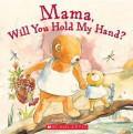 Mama, will you hold my hand?