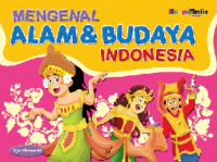 Mengenal Alam & Budaya Indonesia