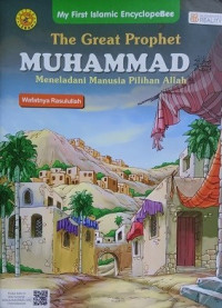 The Great Prophet Muhammad; Meneladani Manusia Pilihan Allah: Wafatnya Rasulullah