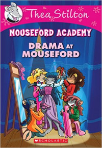 Thea Stilton #1: Mouseford Academy (Drama at Mouseford)