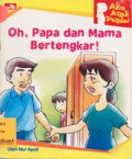 Oh, Papa dan Mama Bertengkar