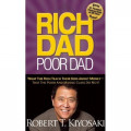 Rich Dad Poor Dad : What the Rich Teach Their Kids About Money--That the Poor and Middle Class Do Not!