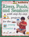 Rivers, Ponds, and Seashore with Step-by-Step Projects for Young Scientist