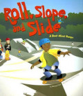 Roll, Slope, and Slide: a book about ramps