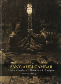 Sang Ahli Gambar: Sketsa, Gambar & Pemikiran S. Sudjojono