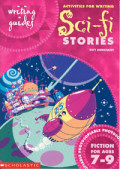 Activities for Writing Sci-Fi Stories : for Ages 7-9