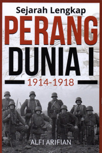 Sejarah Lengkap : Perang Dunia I 1914-1918