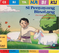 Si Penyayang Binatang : Dari Kisah Nabi Daud a.s. = Animals Lover : From The Special Stories Daud a.s