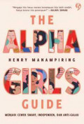 The Alpha Girl's Guide : Menjadi Cewek Smart, Independen, dan Anti-Galau