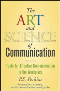 The Art and Science of Communication: Tools for Effective Communication in the Workplace