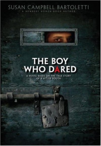 The Boy Who Dared : a Novel Based on The True Story of a Hitler Youth