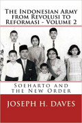 The Indonesian Army from Revolusi to Reformasi - Volume 2: Soeharto and the New Order (Volume 2)