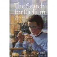 The Search for Radium: Marie Curie's Story