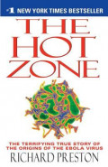 The Hot Zone : The Terrifying True Story of the Origins of the Ebola Virus