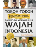 Tokoh-Tokoh Fenomenal Paling Mempengaruhi Wajah Indonesia