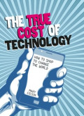 True Cost Of Technology : How To Shop To Change The World