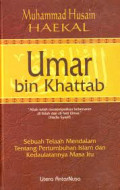 Umar bin Khattab (Sebuah Telaah Mendalam Tentang Pertumbuhan Islam dan Kedaulatannya Masa Itu)