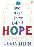 One Little Thing Called Hope : Sering kali dia yang tak terdugalah yang selalu di sisimu