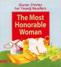 Quran Stories for Young Readers : The Most Honorable Woman