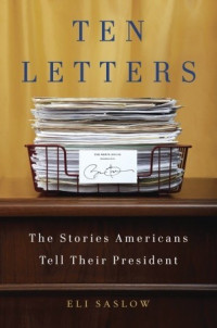 Image of Ten Letters : The Stories Americans Tell Their President