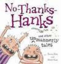 No-Thanks-Hanks and Other Unmannerly Tales