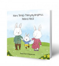 Kami Tetap Menyayangimu, Kelinci Kecil
