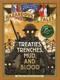 Image of Treaties, Trenches, Mud, Blood (Nathan Hale's Hazardous Tales #4)