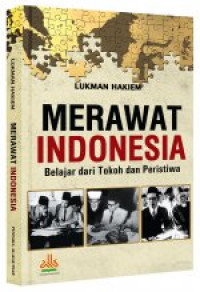 Merawat Indonesia: Belajar dari Tokoh Peristiwa