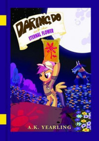 My Little Pony: Daring Do and the Eternal Flower