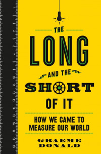 Image of The Long and the Short of It: How We Came to Measure Our World