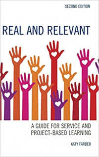 Real and relevant: a guide for service and project-based learning
