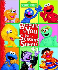 Brought to you by sesame street!