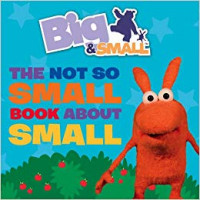 Big and Small: The Not so Small Book about Small