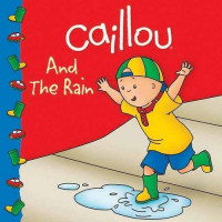 Image of Caillou And The Rain - Clubhouse TV Tie-In Books