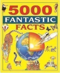 5000 Fantastic Facts