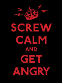 Image of Screw calm and get angry