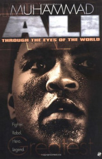 Muhammad Ali : through the eyes of the world