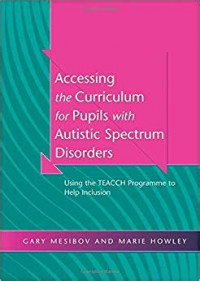 Accessing the Curriculum for Pupils with Autistic Spectrum Disorders: using the TEACCHprogramme to help inclusion