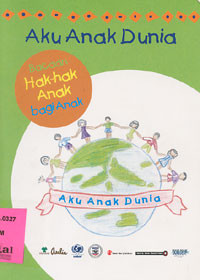 Image of Aku Anak Dunia : Bacaan Hak-Hak Anak Bagi Anak