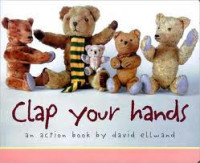 Clap Your Hands : An Action Book by David Ellwand