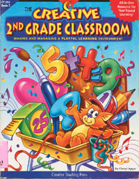 The Creative 2nd Grade Classroom : Making and Managing A Playful Learning Environments