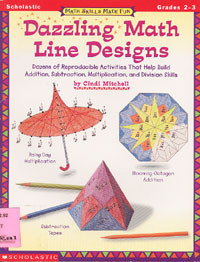 Dazzling Math Line Designs : Dozens of Reproducible Activities That Help Build Addition, Subtraction, Multiplication, and Division Skill