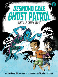 Desmond Cole Ghost Patrol #3 : Surf's Up, Creepy Stuff!