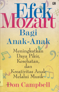 Efek Mozart Bagi Anak-Anak : Meningkatkan Daya Pikir Kesehatan, Dan Kreativitas Anak Melalui Musik