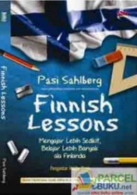 Image of Finish Lessons : Mengajar Lebih Sedikit, Belajar Lebih Banyak ala Finlandia
