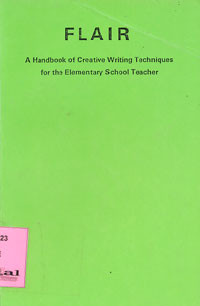 FLAIR : A Handbook of Creative Writing Techniques for The Elementary School Teacher