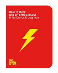 How to Think Like an Entrepreneur (The School of Life)