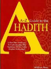 Image of A-Z Guide To The Hadith : A Must Have Reference To Understanding The Traditions Of The Noble Muhammad