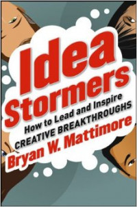 Ideas Stormers : How To Lead and Inspire Creative Breakthroughs