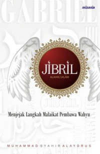 Jibril Alaihis Salam : Menjejak Langkah Malaikat Pembawa Wahyu